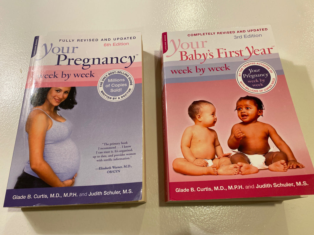 Your Pregnancy Week by Week & Your Baby’s First Year week by week by Glade B. Curtis M.D.
