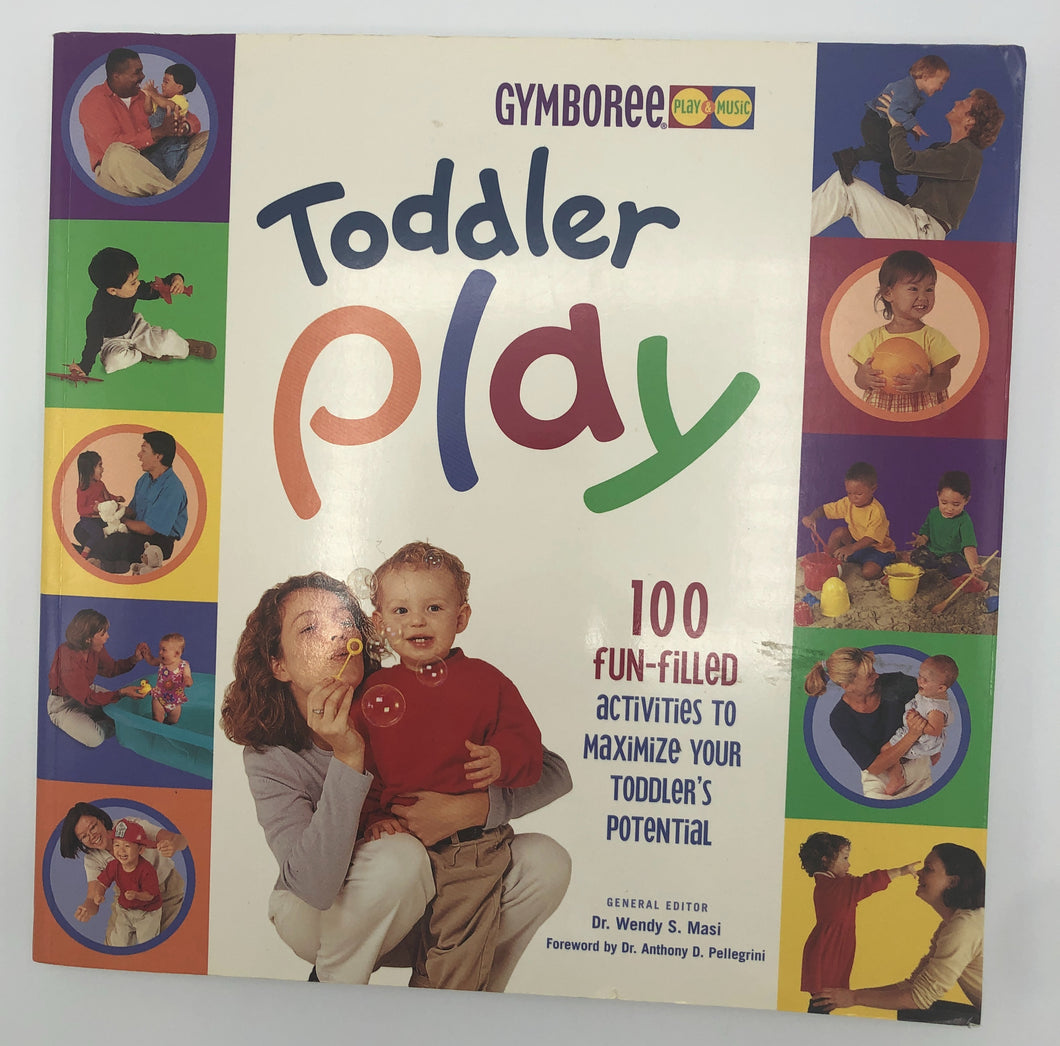 Gymboree Toddler Play 100 Fun-Filled Activities to Maximize Your Toddlers Potential