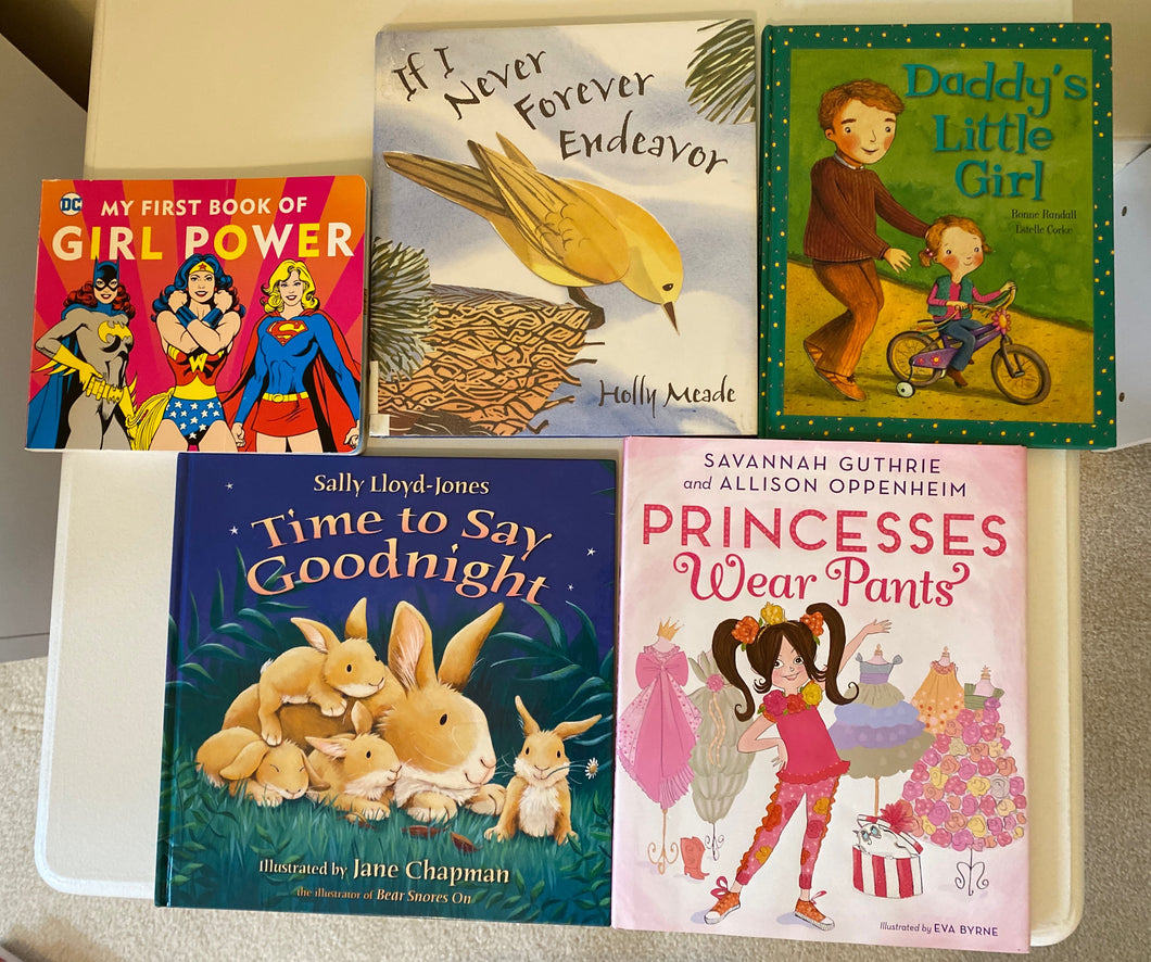5 Toddler Girls Books - Like New! My First Book Girl Power, If I Never Endeavor, Daddy’s Little Girl, Time to Say Goodnight, & Princesses Wear Pants