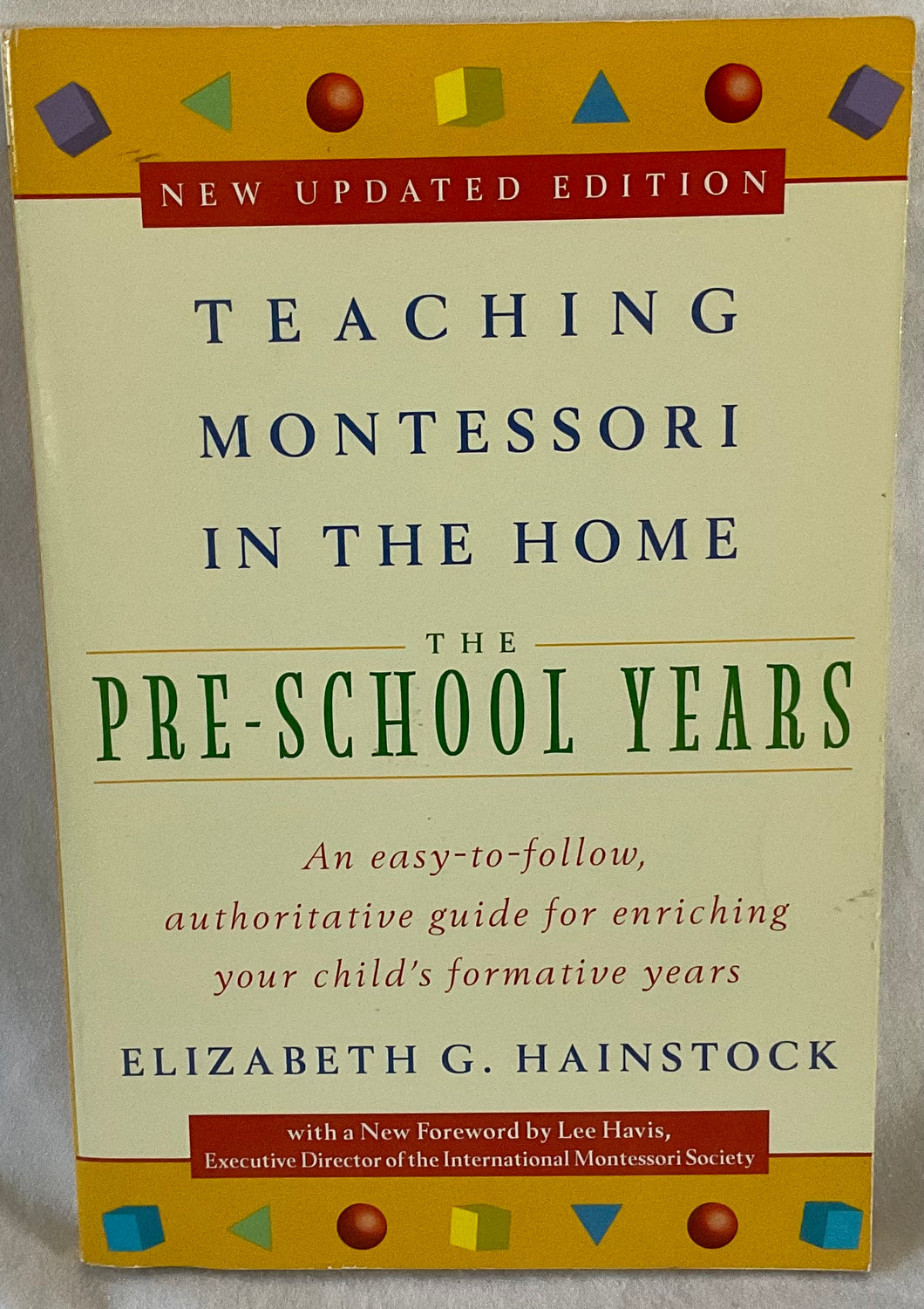 Teaching Montessori in the Home - The Pre-School Years for Ages 2-5 (1997 edition)